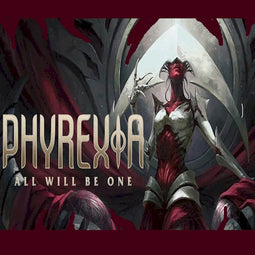 MTG - PHYREXIA:  ALL WILL BE ONE