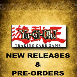 YUGIOH  -   NEW RELEASES  &  PRE-ORDERS