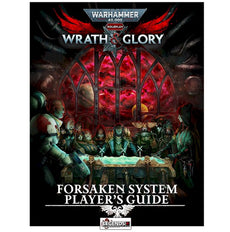 WARHAMMER 40K: WRATH AND GLORY - FORSAKEN SYSTEM GUIDE