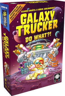 GALAXY TRUCKER: DO WHAT?!