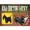KILL DOCTOR LUCKY -  and His Little Dog Too.