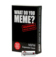 WHAT DO YOU MEME? - NSFW EXPANSION   (MATURE CONTENT)