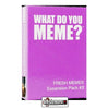 WHAT DO YOU MEME? - FRESH MEMES EXPANSION PACK 2 (MATURE CONTENT)